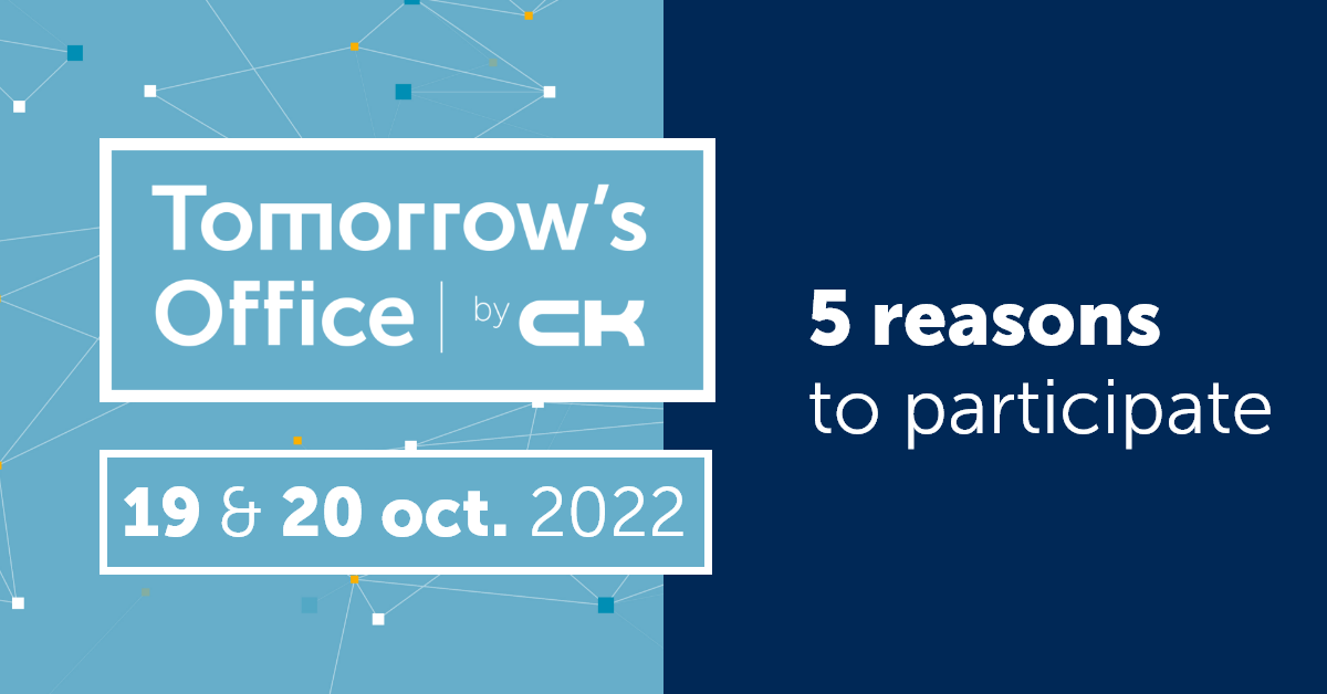 Tomorrow's Office 2022 by CK. We dedicate these 2 days to make you discover the best of technology!
